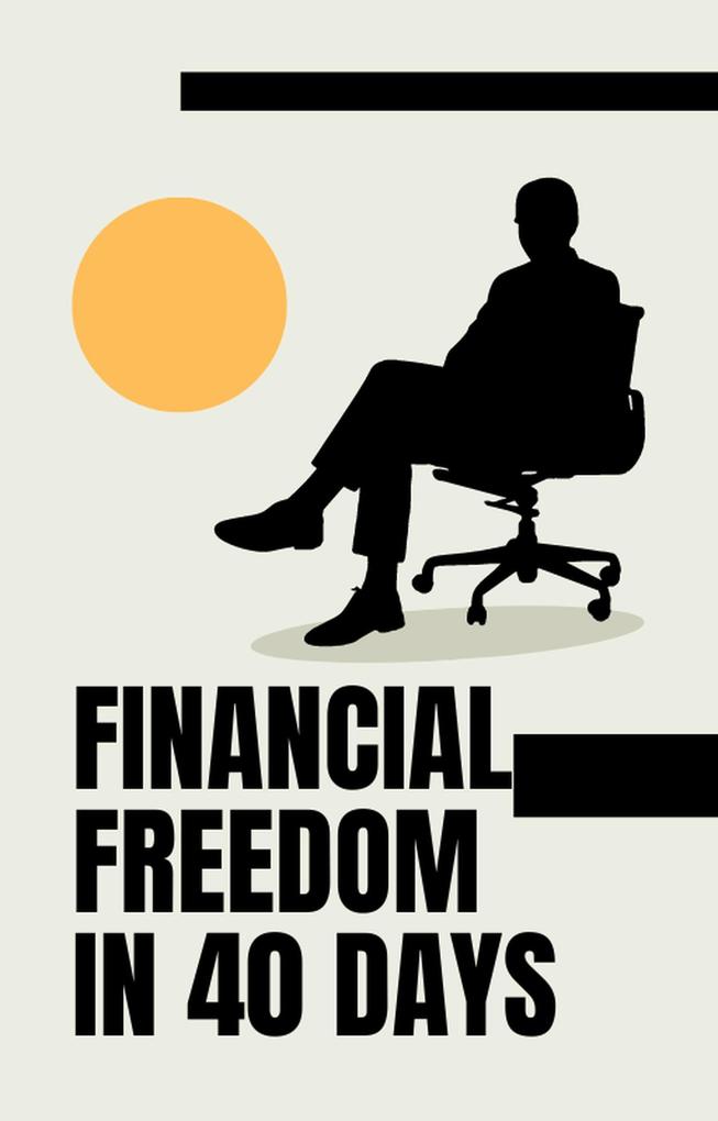 Financial Freedom in 40 Days