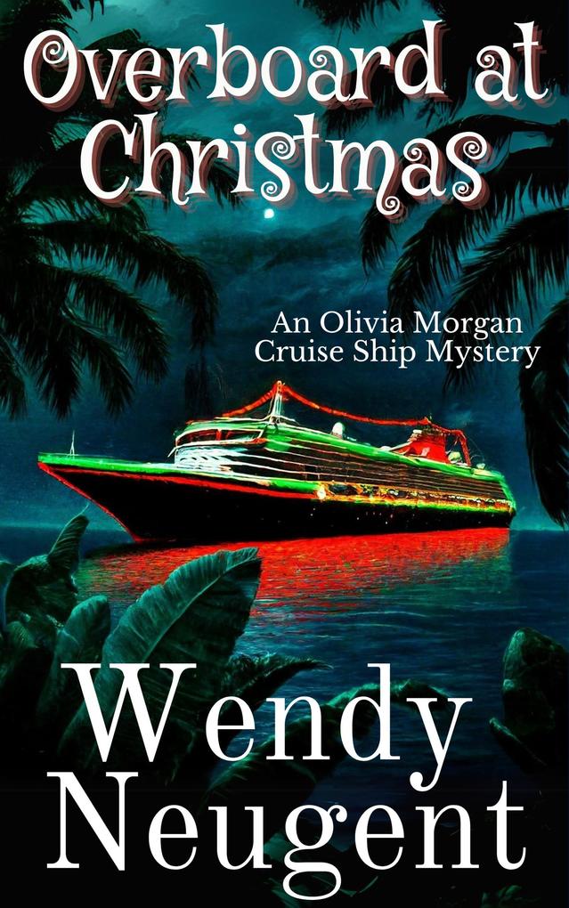 Overboard at Christmas (An Olivia Morgan Cruise Ship Mystery #3)