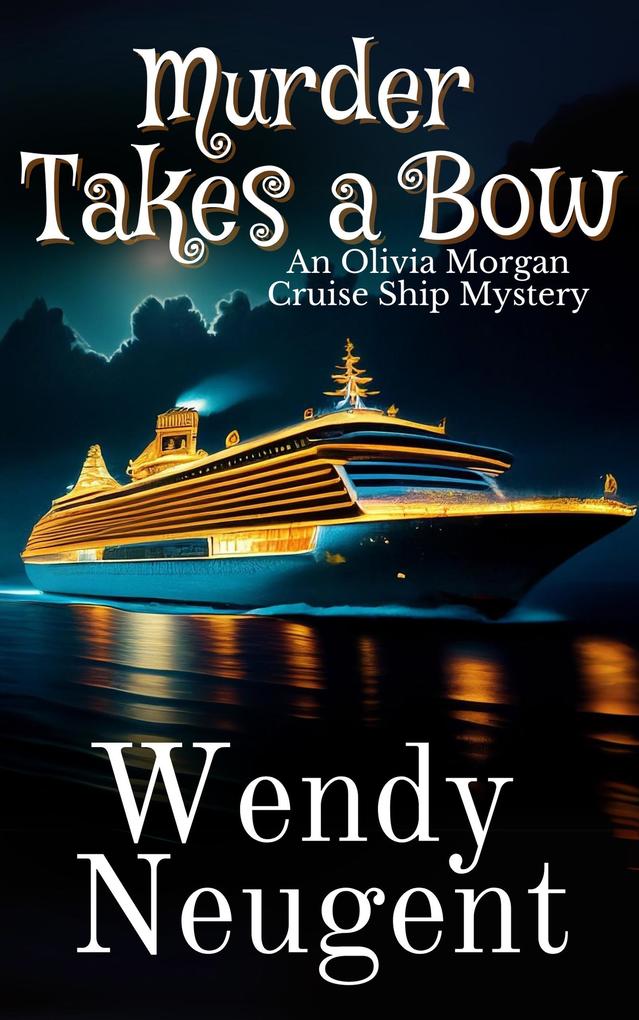 Murder Takes a Bow (An Olivia Morgan Cruise Ship Mystery #1)