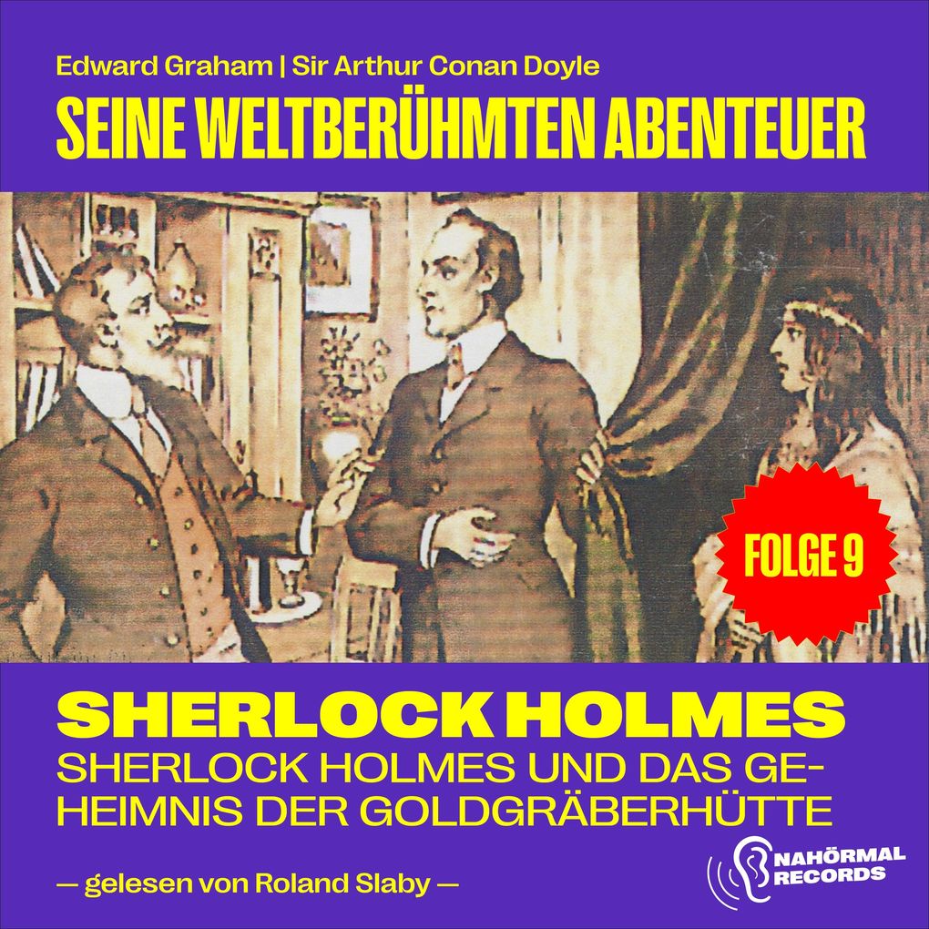 Sherlock Holmes und das Geheimnis der Goldgräberhütte (Seine weltberühmten Abenteuer Folge 9) - Sir Arthur Conan Doyle/ Edward Graham