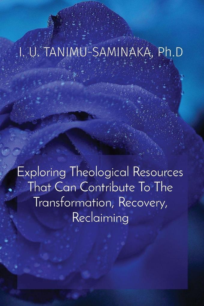 Exploring Theological Resources That Can Contribute To The Transformation Recovery Reclaiming