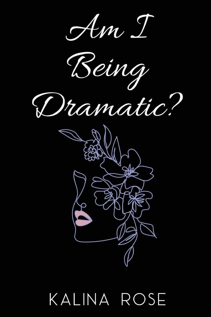 Am I Being Dramatic?