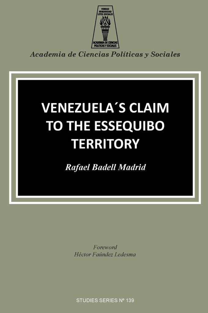 VENEZUELA'S CLAIM TO THE ESSEQUIBO TERRITORY