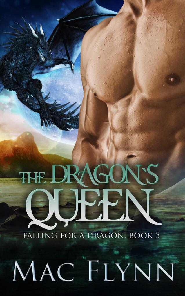 The Dragon‘s Queen: A Dragon Shifter Romance (Falling For a Dragon Book 5)