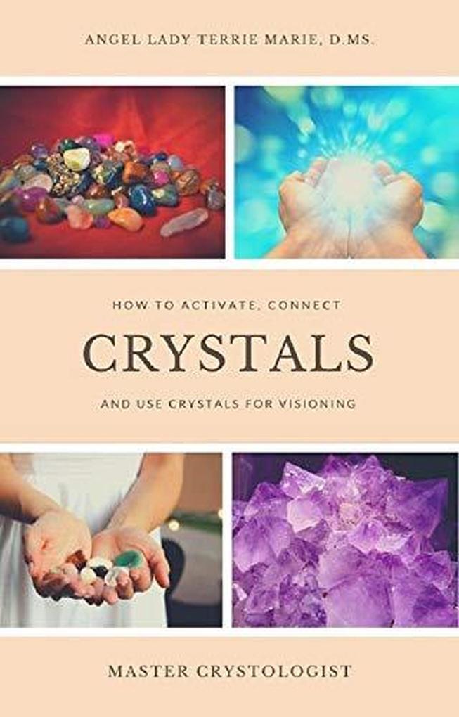Crystals: How to Activate Connect and Use Crystals for Visioning