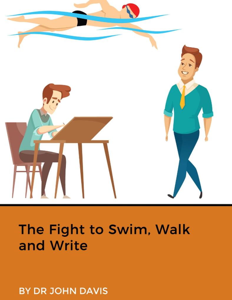 The Fight to Swim Walk and Write