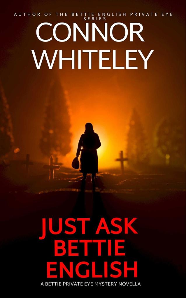 Just Ask Bettie English: A Bettie Private Eye Mystery Novella (The Bettie English Private Eye Mysteries #8)