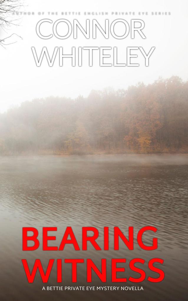 Bearing Witness: A Bettie Private Eye Mystery Novella (The Bettie English Private Eye Mysteries #11)