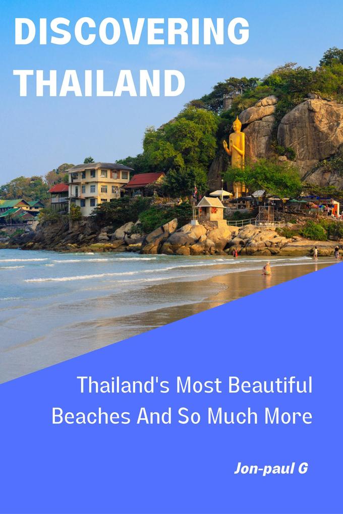 Thailand‘s Most Beautiful Beaches And So Much More (Discovering Thailand #1)