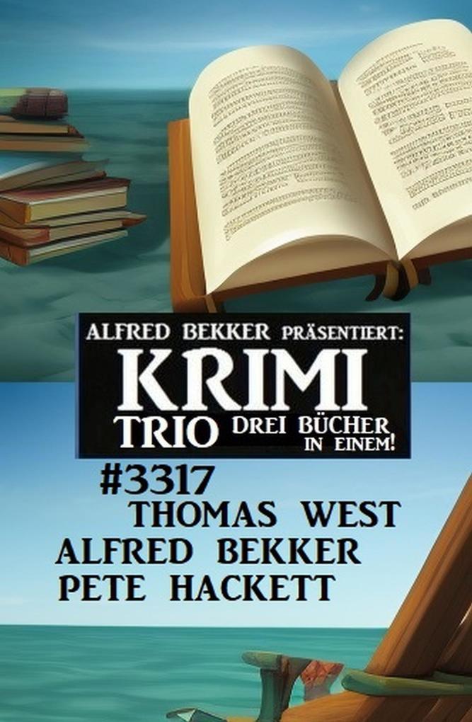 Krimi Trio 3317 - Drei Bücher in einem!