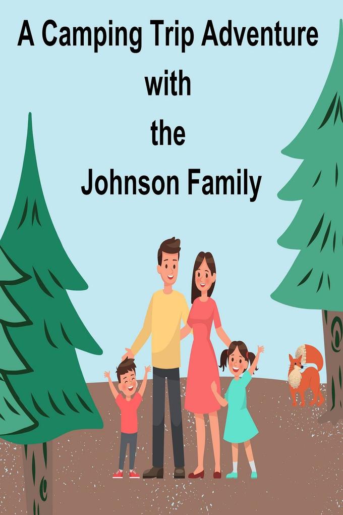 A Camping Trip Adventure with the Johnson Family