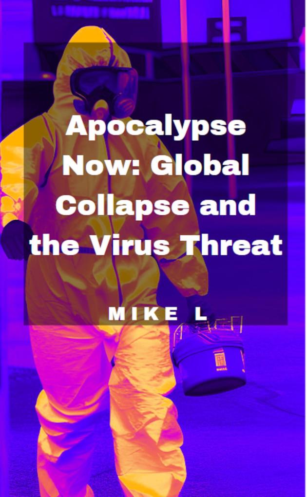 Apocalypse Now: Global Collapse and the Virus Threat