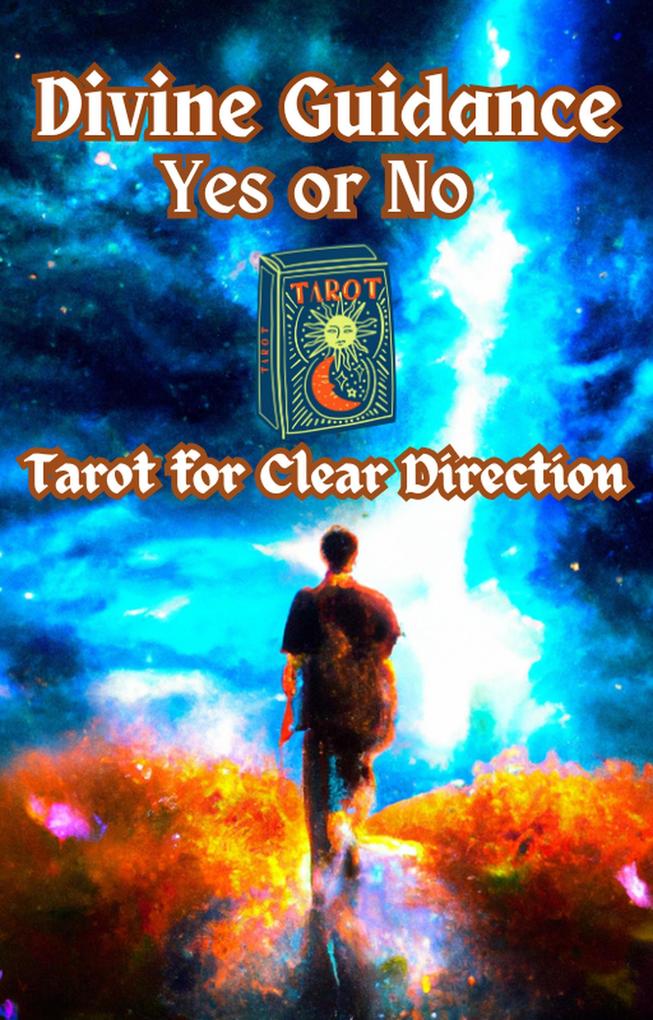 Divine Guidance: Yes or No Tarot for Clear Direction (Religion and Spirituality)