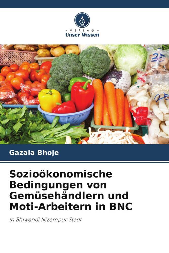 Sozioökonomische Bedingungen von Gemüsehändlern und Moti-Arbeitern in BNC