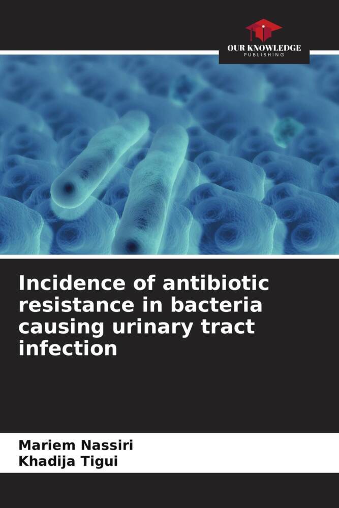 Incidence of antibiotic resistance in bacteria causing urinary tract infection