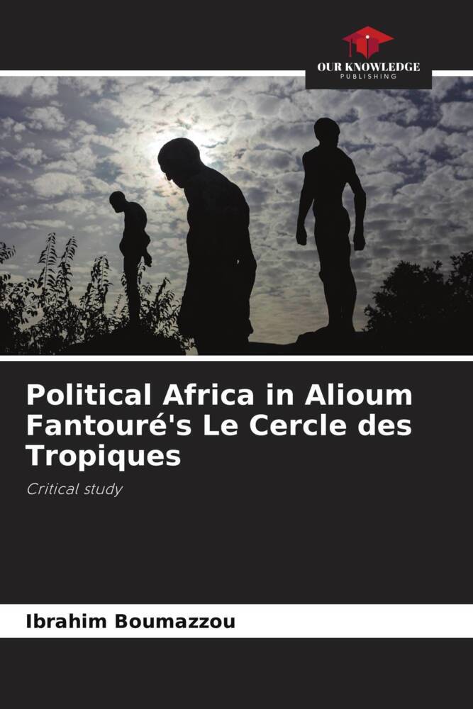 Political Africa in Alioum Fantouré's Le Cercle des Tropiques