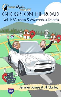 Common Mystics Present Ghosts on the Road Vol. 1 Murders & Mysterious Deaths
