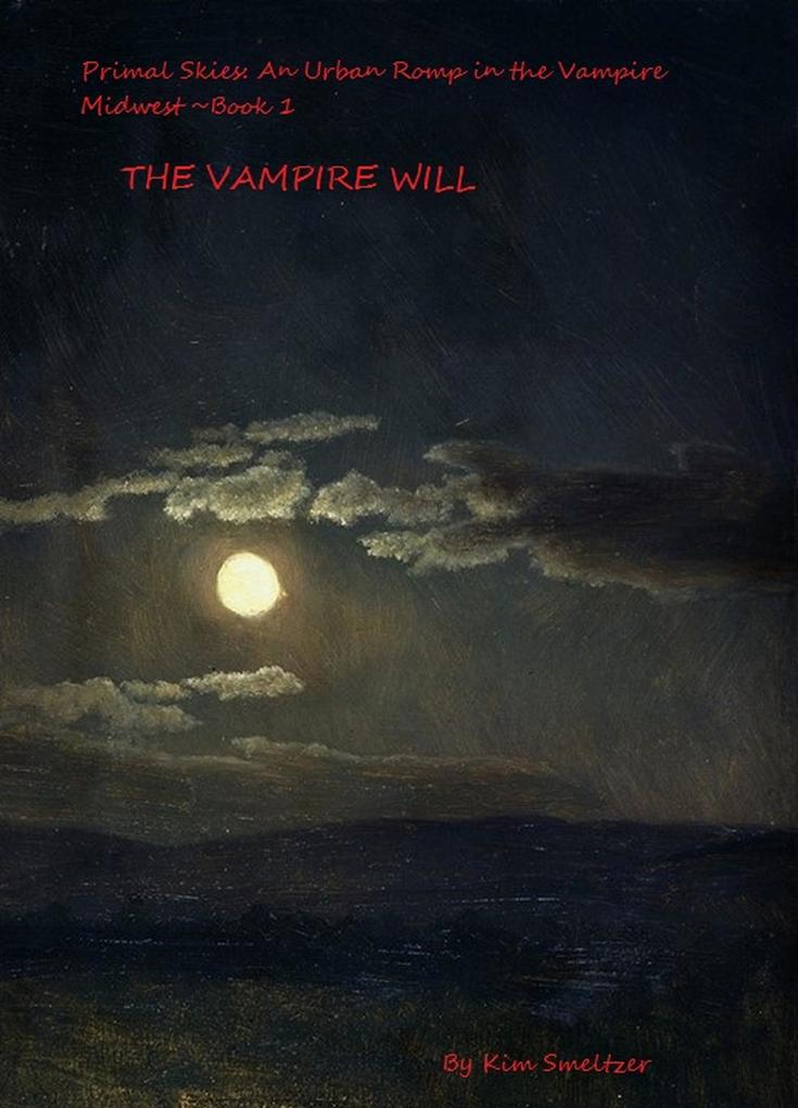 The Vampire Will (Primal Skies: An Urban Romp in the Vampire Midwest #1)