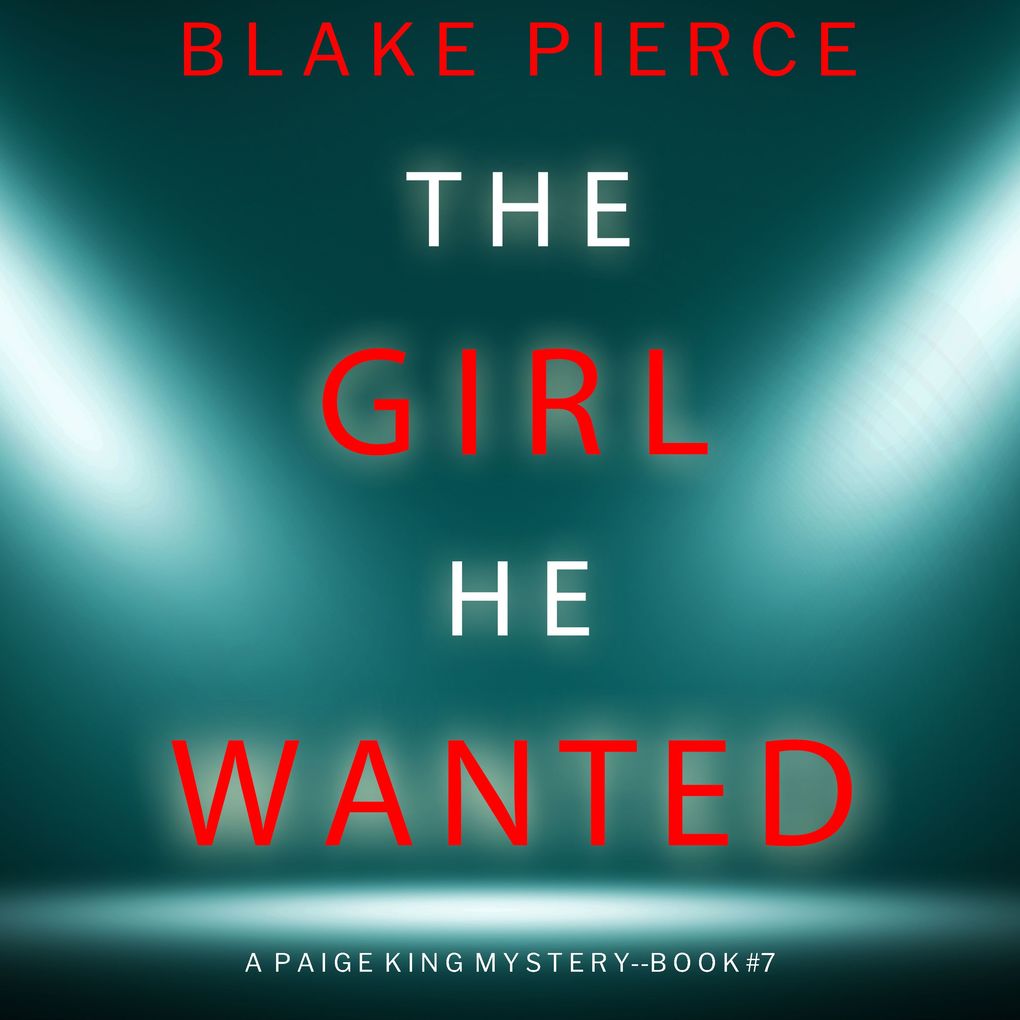 The Girl He Wanted (A Paige King FBI Suspense ThrillerBook 7)
