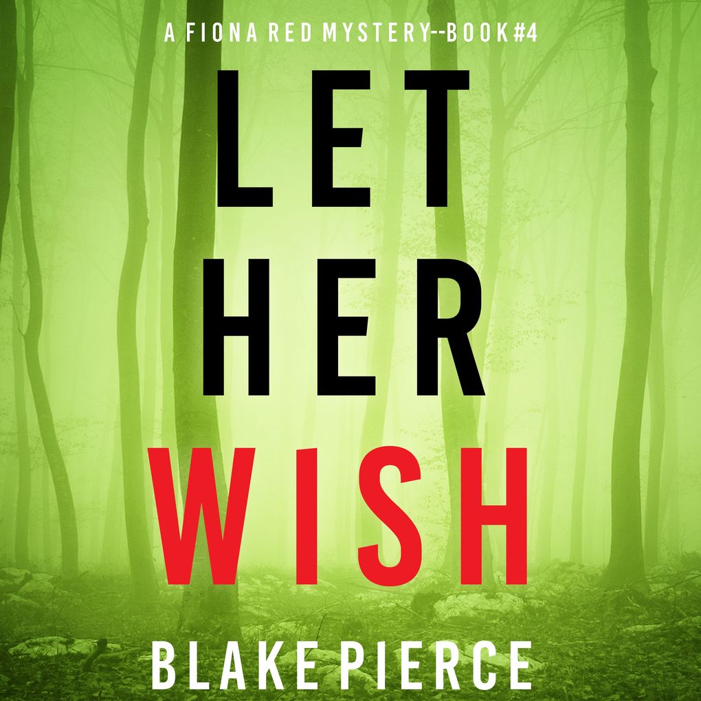 Let Her Wish (A Fiona Red FBI Suspense ThrillerBook 4)