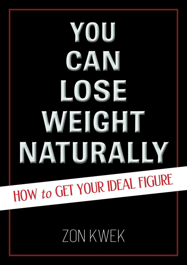 You Can Lose Weight Naturally - How to Get Your Ideal Figure
