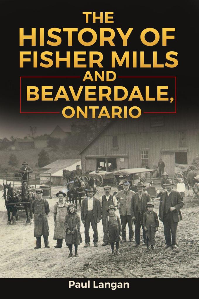 The History of Fisher Mills and Beaverdale Ontario