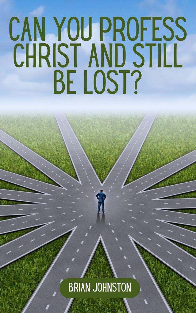 Can You Profess Christ and Still Be Lost? (Search For Truth Bible Series)