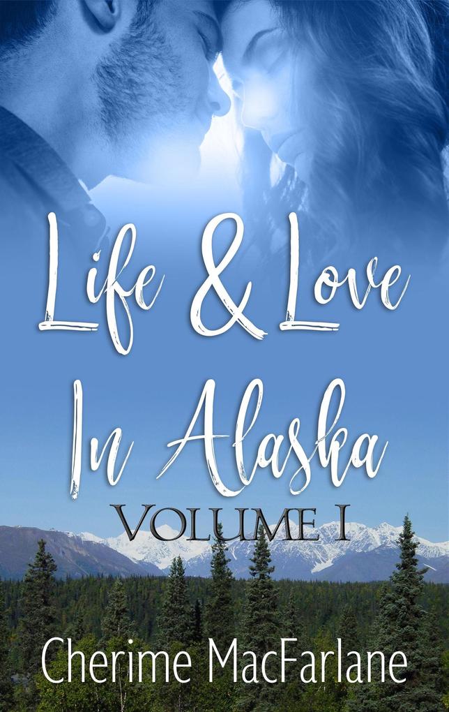 Life and Love in Alaska (Life & Love in Alaska #1)