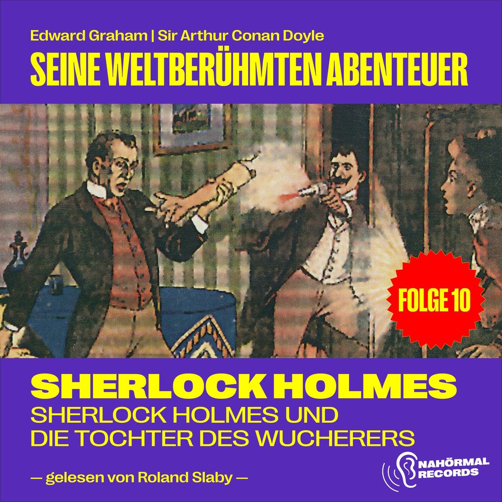 Sherlock Holmes und die Tochter des Wucherers (Seine weltberühmten Abenteuer Folge 10)