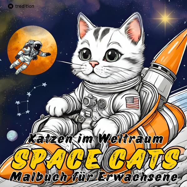 Katzen Malbuch - Space Cats Katzen im Weltraum Ausmalbuch für Erwachsene und Jugendliche