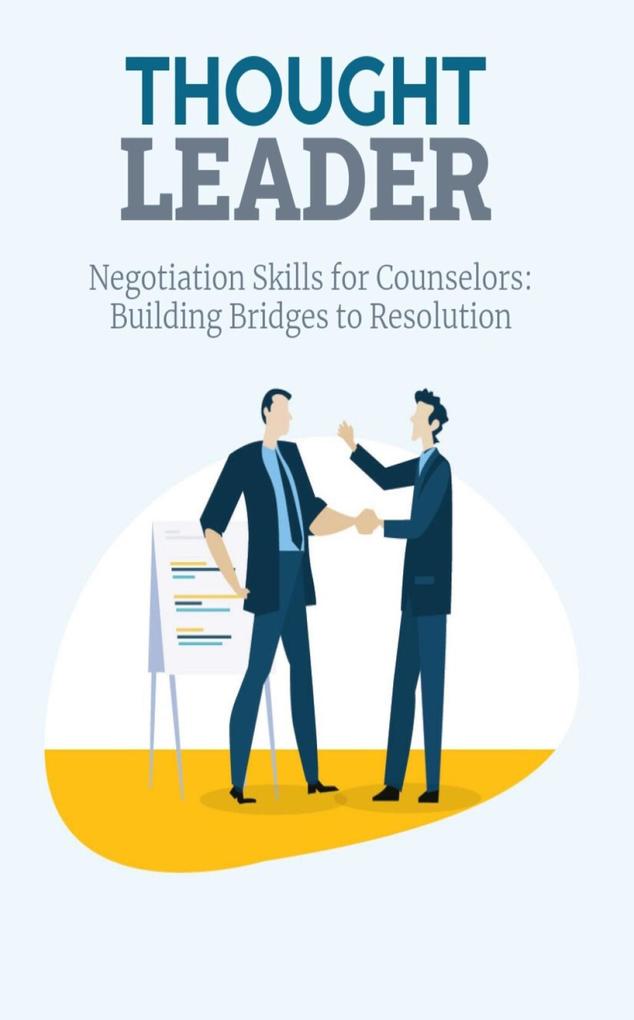 Negotiation Skills for Counselors: Building Bridges to Resolution