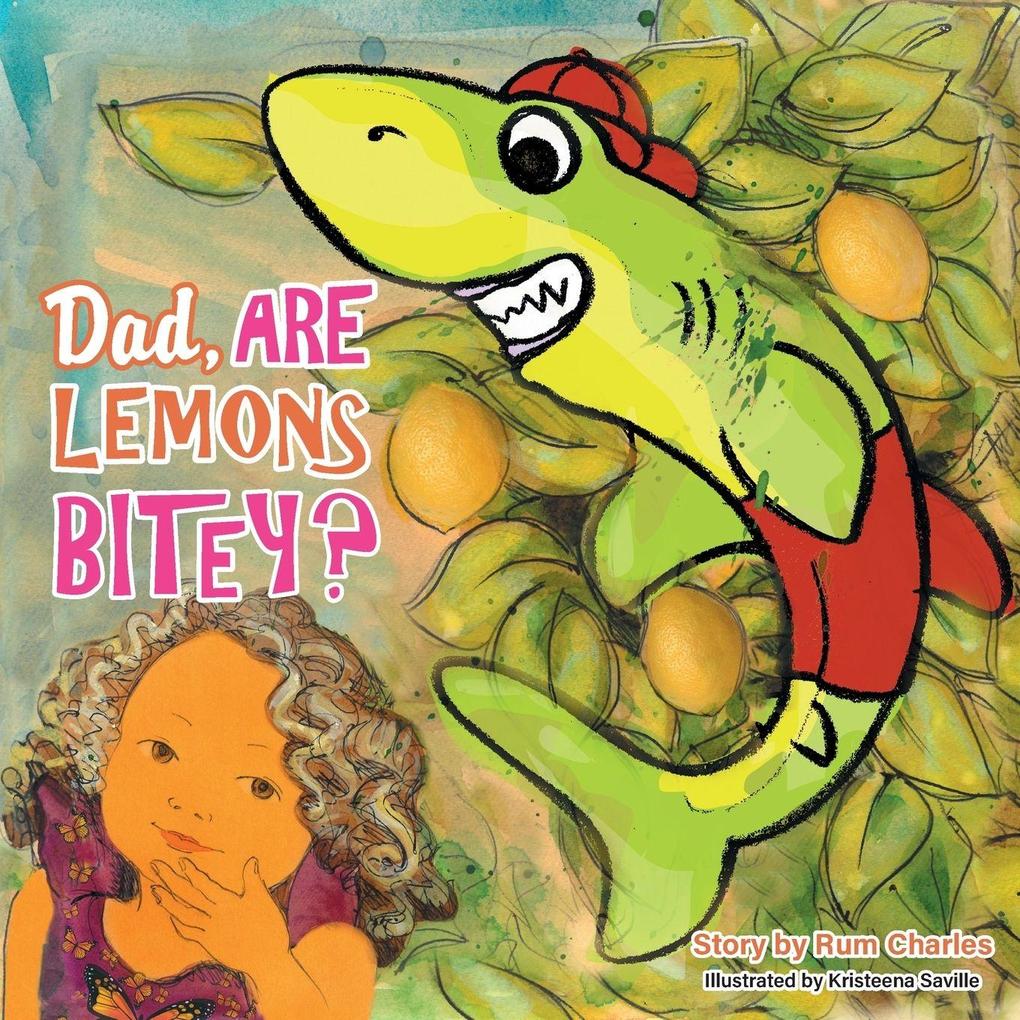 Dad Are Lemons Bitey?