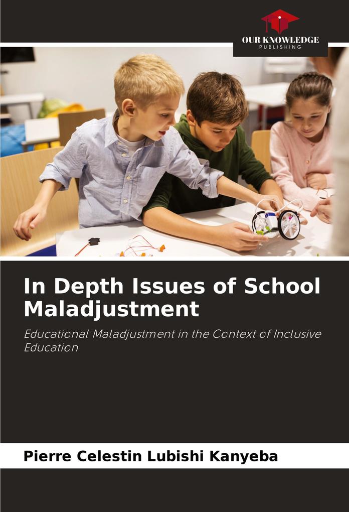 In Depth Issues of School Maladjustment