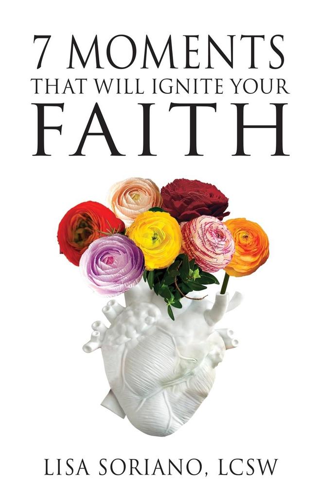7 Moments That Will Ignite Your Faith
