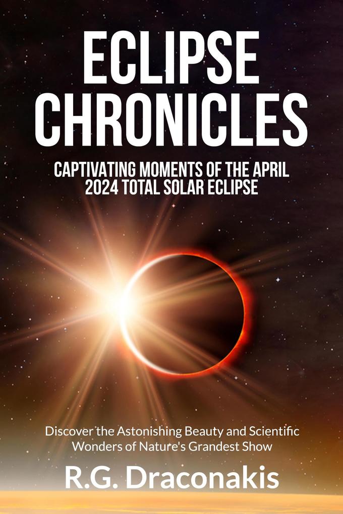 Eclipse Chronicles: Captivating Moments of the April 2024 Total Solar Eclipse