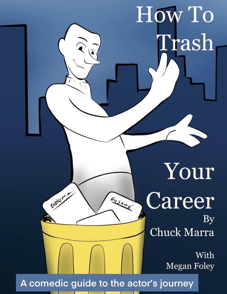 How To Trash Your Career