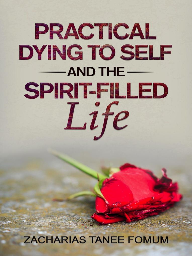 Practical Dying to Self and the Spirit-Filled Life (Practical Helps in Sanctification #12)