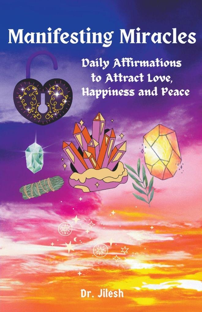 Manifesting Miracles - Daily Affirmations for Love Happiness and Inner Peace