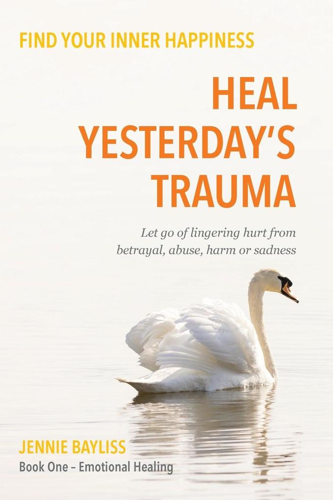 Heal Yesterday's Trauma