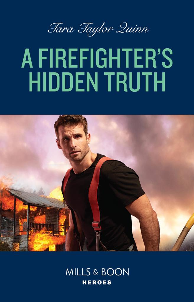 A Firefighter‘s Hidden Truth (Mills & Boon Heroes) (Sierra‘s Web Book 11)