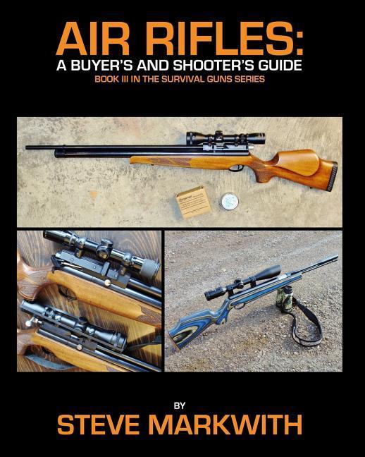 Air Rifles: A Buyer‘s and Shooter‘s Guide