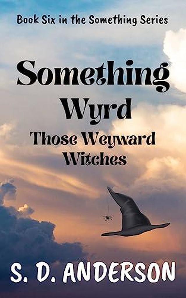 Something Wyrd Those Weyward Witches (Something Series #6)