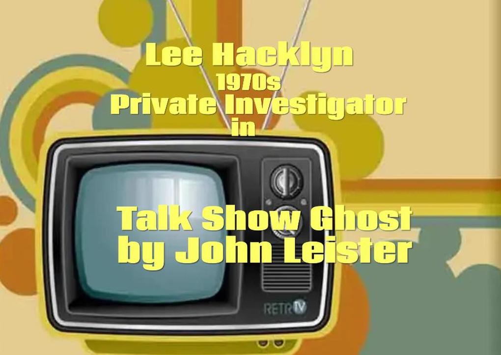 Lee Hacklyn 1970s Private Investigator in Talk Show Ghost