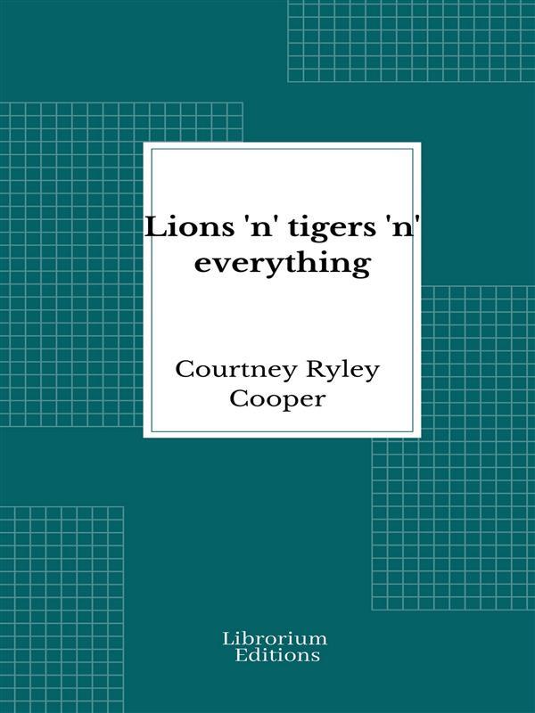 Lions ‘n‘ tigers ‘n‘ everything