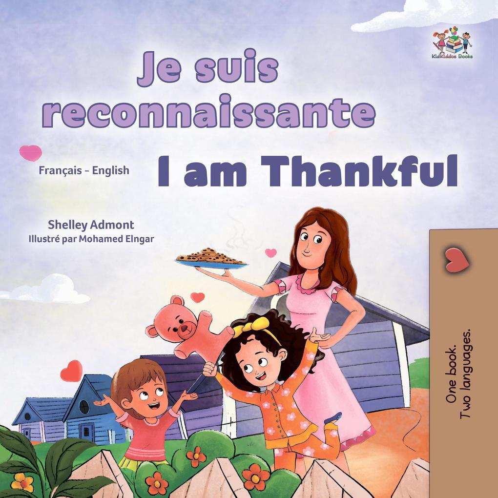 Je suis reconnaissante I am Thankful (French English Bilingual Collection)