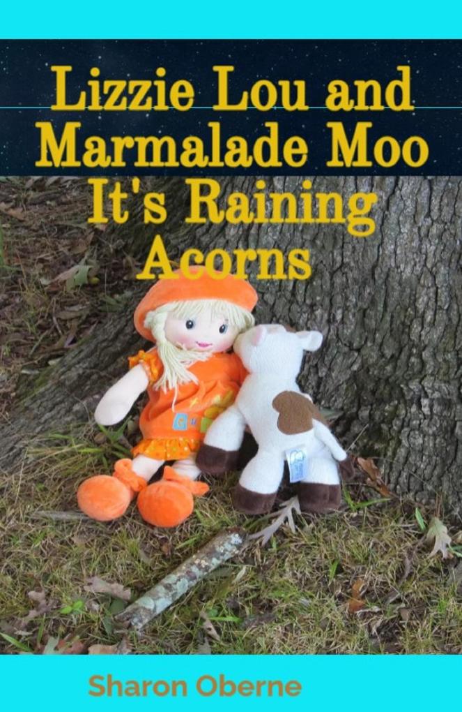 Lizzie Lou and Marmalade Moo It‘s Raining Acorns