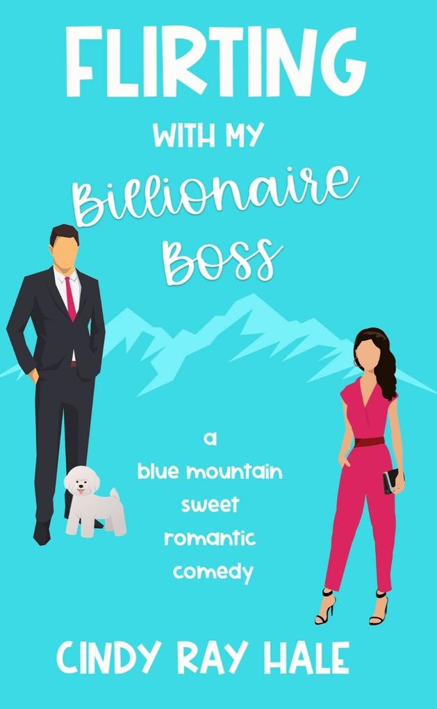 Flirting With My Billionaire Boss (Blue Mountain Billionaires #1)