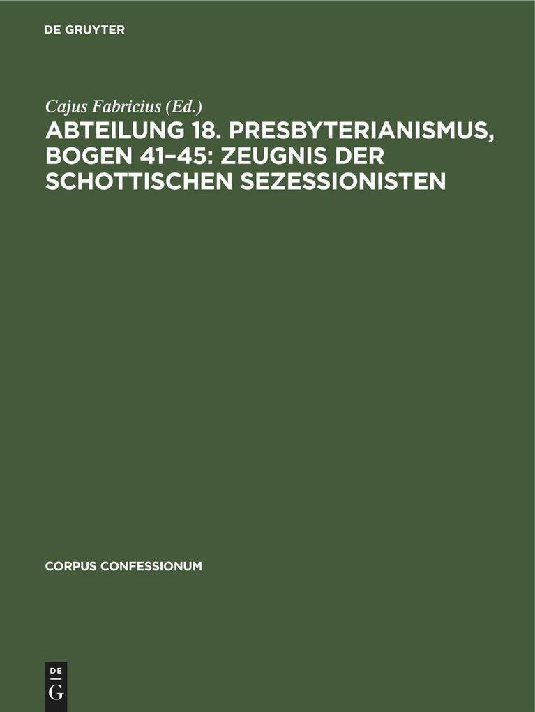 Abteilung 18. Presbyterianismus Bogen 41-45: Zeugnis der Schottischen Sezessionisten
