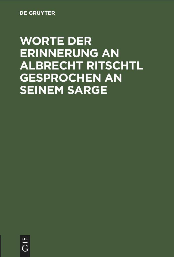 Worte der Erinnerung an Albrecht Ritschtl gesprochen an seinem Sarge