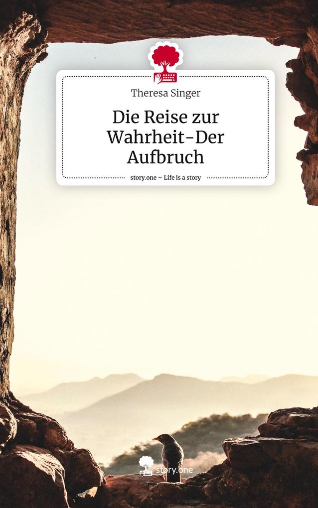 Die Reise zur Wahrheit-Der Aufbruch. Life is a Story - story.one